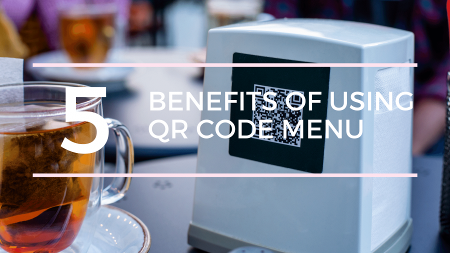 5 Benefits of Using Digital Menus-QR Services